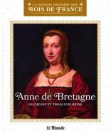 Anne de Bretagne - Duchesse et trois fois reine (L7634-10)