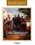 Les Capétiens - La fondation du royaume de France (L7634-25)